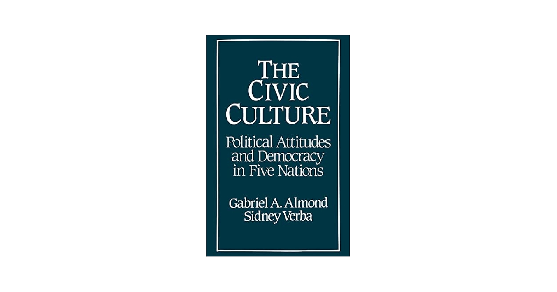 The Civic Culture: Political Attitudes and Democracy in Five